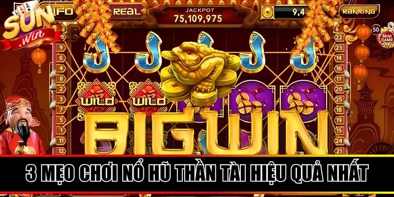 3 mẹo chơi nổ hũ Thần Tài hiệu quả nhất