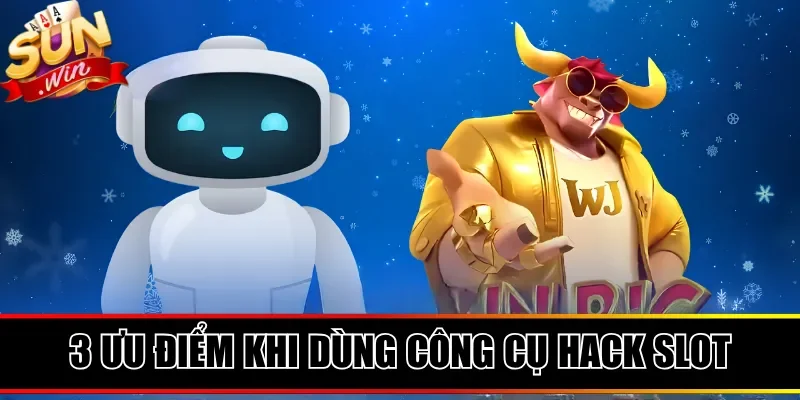 3 ưu điểm khi dùng công cụ hack slot