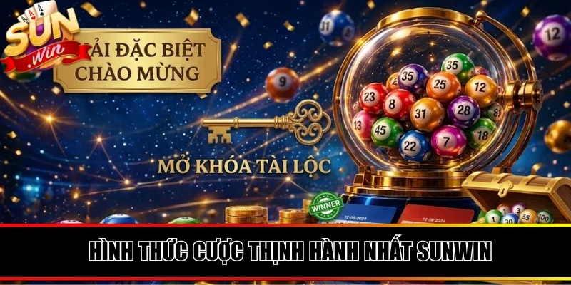 Các hình thức đặt cược xổ số thịnh hành nhất SUNWIN