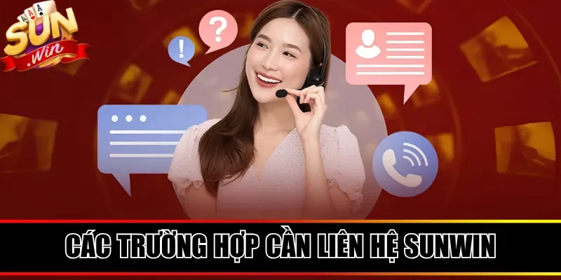 Các trường hợp cần liên hệ Sunwin
