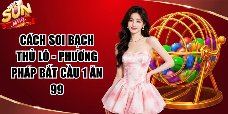 Cách Soi Bạch Thủ Lô