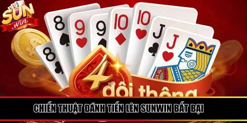 Chiến thuật đánh tiến lên SUNWIN bất bại từ chuyên gia