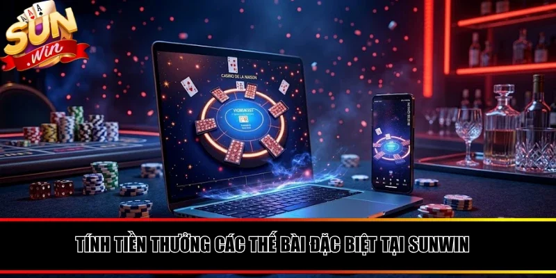 Cơ chế tính tiền thưởng các thế bài đặc biệt tại SUNWIN