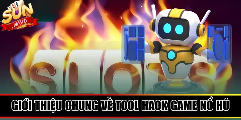 Giới thiệu chung về tool hack game nổ hũ