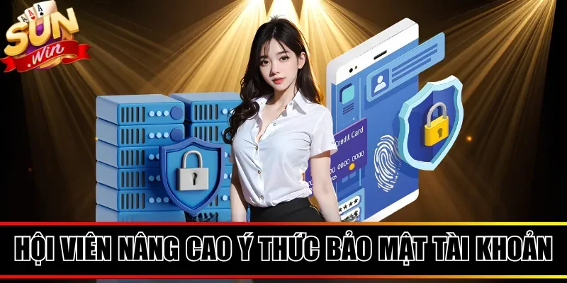 Hội viên nâng cao ý thức bảo mật tài khoản