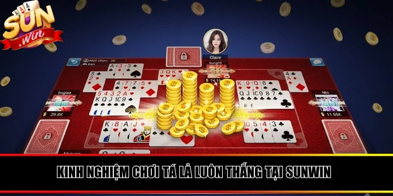 Kinh nghiệm và bí quyết chơi Tá lả luôn thắng tại SUNWIN