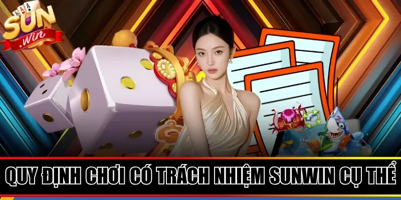 Quy định chơi có trách nhiệm Sunwin cụ thể