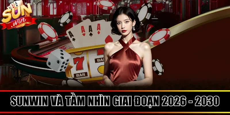 Sunwin và tầm nhìn giai đoạn 2026 - 2030