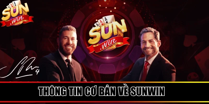 Thông tin cơ bản hiểu rõ hơn về Sunwin