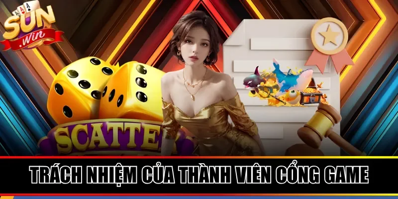 Trách nhiệm của thành viên cổng game