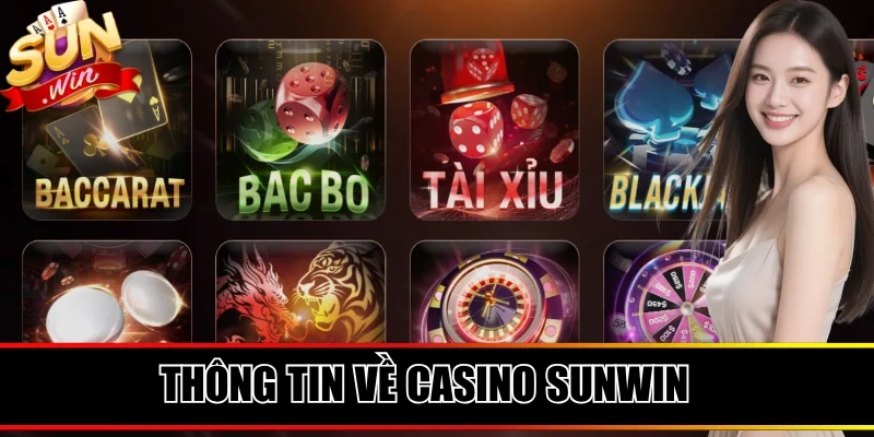 Vài nét cơ bản về sân chơi casino Sunwin